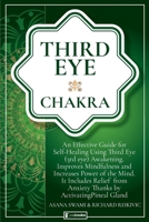 Third Eye Chakra: An Effective Guide for Self-Healing Using Third Eye Awakening, Improving Mindfulness and Expanding Mind Power. Includes Anxiety Relief Thanks to Pineal Gland Activation 1914109589 Book Cover