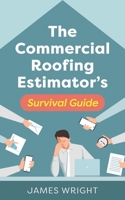 The Commercial Roofing Estimator's Survival Guide B0C9RWW5JW Book Cover