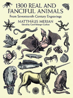 1300 Real and Fanciful Animals: From Seventeenth-Century Engravings (Dover Pictorial Archive Series) 0486402371 Book Cover