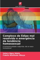 Complexo de Édipo mal resolvido e emergência da tendência homossexual: A homossexualidade é adquirida, não se nasce homossexual (Portuguese Edition) 6204267396 Book Cover