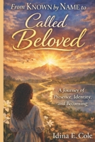 From Known by Name to Called Beloved: A Journey of Presence, Identity, and Becoming B0GMDDS7S2 Book Cover