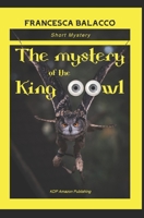 The mystery of the King Oowl B0BYM483Z6 Book Cover