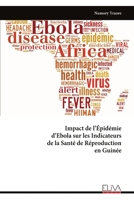 Impact de l’Épidémie d’Ebola sur les Indicateurs de la Santé de Réproduction en Guinée (French Edition) 9999338038 Book Cover