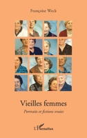 Vieilles femmes: Portraits et fictions vraies (French Edition) 2343014450 Book Cover