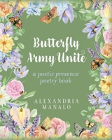 Butterfly Army Unite: A poetic presence poetry book B0CVDTL2M3 Book Cover