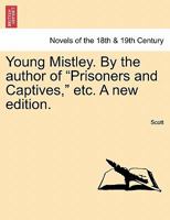 Young Mistley. by the Author of "Prisoners and Captives," Etc. a New Edition. 1241157480 Book Cover