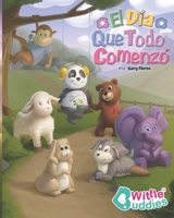 Wittle Buddies: El Dia Que Todo Comenzó: - Una Divertida y Conmovedora Historia Con Personajes Que Promueven Valentía, Resiliencia, Estima, ... Salud Mental, Vitiligo) (Spanish Edition) 1738001229 Book Cover