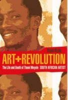 Art and Revolution: The Life and Death of Thami Mnyele, South African Artist (Reconsiderations in Southern African History) 0813927641 Book Cover