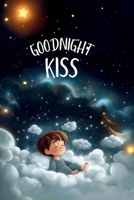 Goodnight Kiss: A beautifully illustrated bedtime story to spark sweet dreams B0F797QTL3 Book Cover