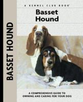 Basset Hound: A Comprehensive Guide to Owning and Caring for Your Dog (Kennel Club Dog Breed Series) 1593782616 Book Cover