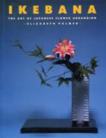 Ikebana: The Art of Japanese Flower Arranging 1555214150 Book Cover