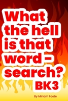 What the hell is that word - search? Bk3: Enhance Your Vocabulary for Pencil 'n Paper Gamer B08HT865LV Book Cover