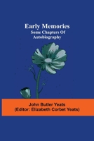 Early Memories: Some Chapters of Autobiography (Classic Reprint) 9354544487 Book Cover