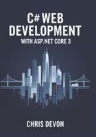 C# Web Development With ASP.NET core 3 B0DPTCRS6W Book Cover