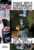 Make Break Remix: The Rise of K-Style 0500024545 Book Cover