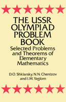 The USSR Olympiad Problem Book: Selected Problems and Theorems of Elementary Mathematics 0486277097 Book Cover