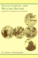 Social Capital and Welfare Reform: Organizations, Congregations, and Communities 0231126506 Book Cover