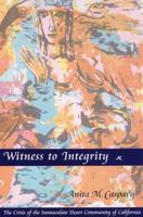 Witness to Integrity: The Crisis of the Immaculate Heart Community of California 0814627706 Book Cover