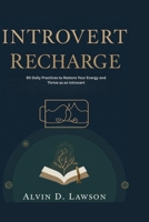 Introvert Recharge: 90 Daily Practices to Restore Your Energy and Thrive as an Introvert B0GFLMJCH5 Book Cover
