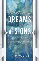 Interpreting Dreams and Visions: A Practical Guide 0857217798 Book Cover