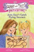 Ants Don't Catch Flying Saucers (Abby and Tess Pet-Sitters) 1894222318 Book Cover