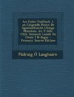 An Fiolar Fealltach .I. an Cuigeadh Roinn de Sgealuidheacht Chuige Mumhan: An T-Ath-Chlo. Seosamh Laoide Do Chuir I N-Eagar - Primary Source Edition 1017684936 Book Cover