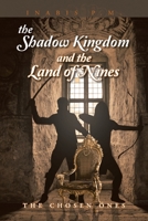 The Shadow Kingdom and the Land of Nines: The Chosen Ones 1493198211 Book Cover
