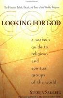 Looking for God: A Seeker's Guide to Religious and Spiritual Groups of the World 0399526439 Book Cover