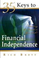 35 Keys to Financial Independence: Finding the Freedom You Seek! 1601850204 Book Cover
