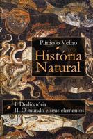 História Natural: Livro I. Dedicatória Livro II. O mundo e seus elementos (Portuguese Edition) 1072212129 Book Cover