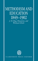 Methodism and Education 1849-1902: J.H. Rigg, Romanism, and Wesleyan Schools 0198269641 Book Cover