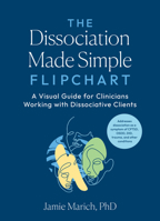 The Dissociation Made Simple Flipchart: A Visual Guide for Clinicians Working with Dissociative Clients--Addresses disso ciation as a symptom of CPTSD, OSDD, DID, traumas, and other conditions B0CH82Z62C Book Cover