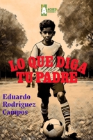 Lo que diga tu padre 6125041514 Book Cover