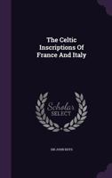 The Celtic Inscriptions of France and Italy 1104909723 Book Cover