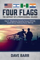 Four Flags: The Odyssey of a Professional Soldier. Part 2: Rhodesian Security Forces 1979-80, South African Defense Force 1981-83 1911512498 Book Cover