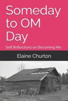 Someday to OM Day: Self Reflections on Becoming Me - A Memoir B09LWFLG5R Book Cover
