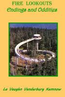 Fire Lookouts: Endings and Oddities 0999606743 Book Cover