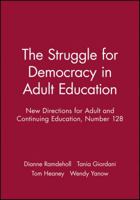 The Struggle for Democracy in Adult Education: New Directions for Adult and Continuing Education, Number 128 1118003020 Book Cover