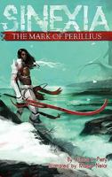 The Mark of Perillius: Sinexia, Book One 1457504189 Book Cover