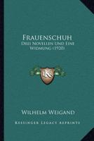 Frauenschuh: Drei Novellen Und Eine Widmung (1920) 1161174516 Book Cover