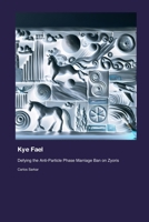 Kye Fael: Defying the Anti-Particle Phase Marriage Ban on Zyoris 1779694539 Book Cover