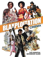 Blaxploitation Cinema: The Essential Reference Guide 190325437X Book Cover