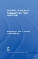 The Birth of Industrial Accounting in France and Britain (Routledge New Works in Accounting History) 1138879339 Book Cover