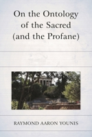 On the Ontology of the Sacred (and the Profane) 1498573681 Book Cover