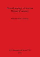 Bioarchaeology of Ancient Northern Vietnam 1407324217 Book Cover