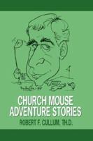 Church Mouse Adventure Stories 1425966454 Book Cover
