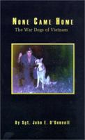 None Came Home: The War Dogs of Vietnam 0759601593 Book Cover