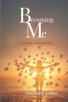 Becoming Me: Overcoming Emotional Abuse B0GJS8XNTV Book Cover