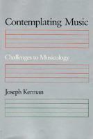 Contemplating Music: Challenges to Musicology 0674166787 Book Cover