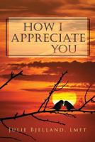 How I Appreciate You : Journal to Build Closeness and Connection 1979133646 Book Cover